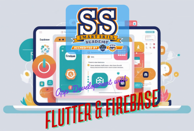 SMART SKILL ACADEMY - CHENNAI - App Development with Flutter & Firebase